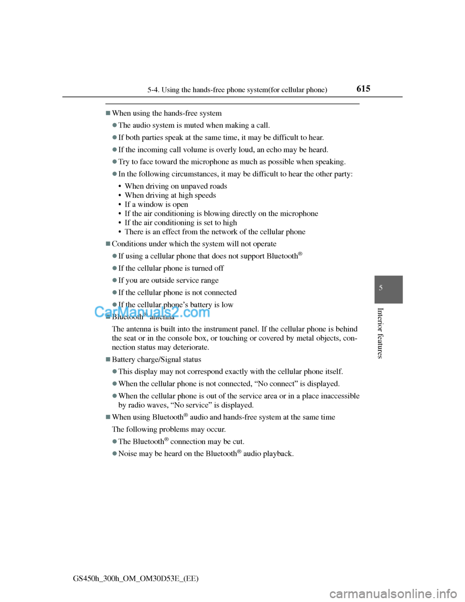 Lexus GS300h 2013 Owners Manual 6155-4. Using the hands-free phone system(for cellular phone)
5
Interior features
GS450h_300h_OM_OM30D53E_(EE)
When using the hands-free system
The audio system is muted when making a call.
I Lexus GS300h 2013 Owners Manual 6155-4. Using the hands-free phone system(for cellular phone)
5
Interior features
GS450h_300h_OM_OM30D53E_(EE)
When using the hands-free system
The audio system is muted when making a call.
I