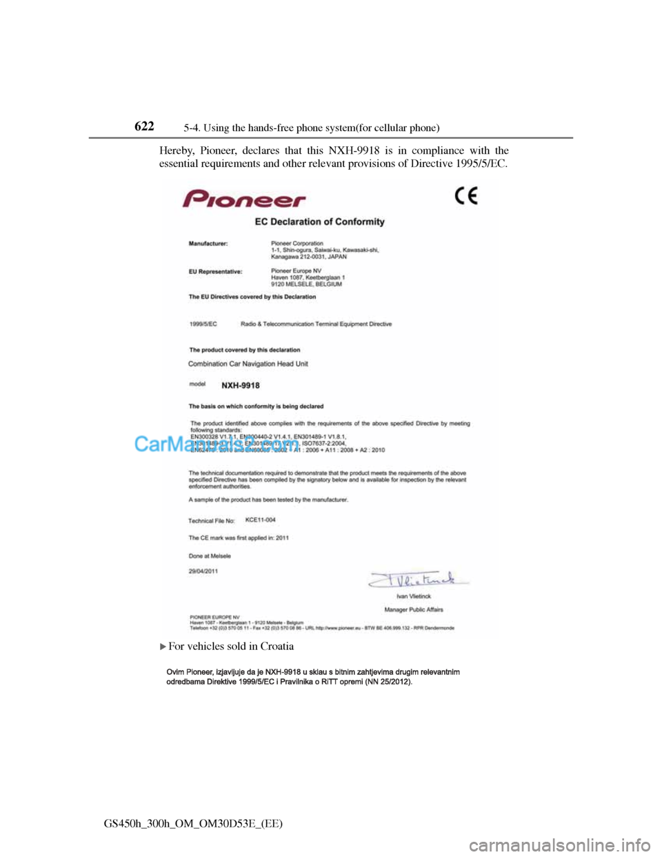 Lexus GS300h 2013  Owners Manual 6225-4. Using the hands-free phone system(for cellular phone)
GS450h_300h_OM_OM30D53E_(EE)Hereby, Pioneer, declares that this NXH-9918 is in compliance with the
essential requirements and other releva