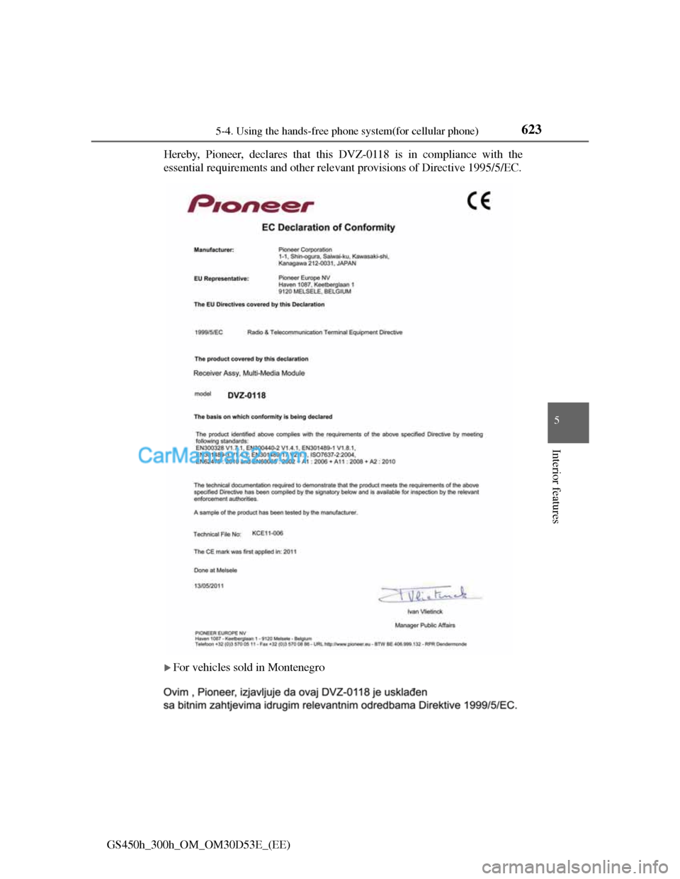 Lexus GS300h 2013  Owners Manual 6235-4. Using the hands-free phone system(for cellular phone)
5
Interior features
GS450h_300h_OM_OM30D53E_(EE)Hereby, Pioneer, declares that this DVZ-0118 is in compliance with the
essential requireme