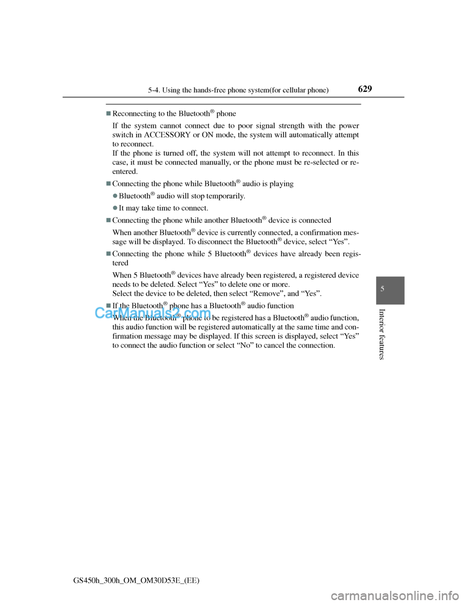 Lexus GS300h 2013 Owners Manual 6295-4. Using the hands-free phone system(for cellular phone)
5
Interior features
GS450h_300h_OM_OM30D53E_(EE)
Reconnecting to the Bluetooth® phone
If the system cannot connect due to poor signal Lexus GS300h 2013 Owners Manual 6295-4. Using the hands-free phone system(for cellular phone)
5
Interior features
GS450h_300h_OM_OM30D53E_(EE)
Reconnecting to the Bluetooth® phone
If the system cannot connect due to poor signal