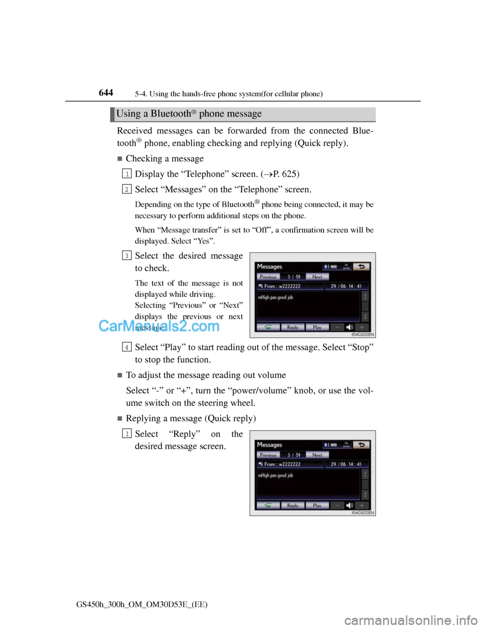 Lexus GS300h 2013 Owners Manual 6445-4. Using the hands-free phone system(for cellular phone)
GS450h_300h_OM_OM30D53E_(EE)
Received messages can be forwarded from the connected Blue-
tooth
® phone, enabling checking and replying (Q Lexus GS300h 2013 Owners Manual 6445-4. Using the hands-free phone system(for cellular phone)
GS450h_300h_OM_OM30D53E_(EE)
Received messages can be forwarded from the connected Blue-
tooth
® phone, enabling checking and replying (Q