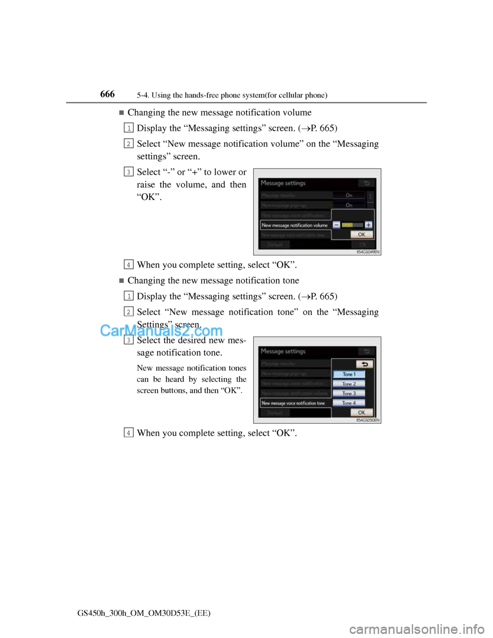 Lexus GS300h 2013 Owners Manual 6665-4. Using the hands-free phone system(for cellular phone)
GS450h_300h_OM_OM30D53E_(EE)
Changing the new message notification volume
Display the “Messaging settings” screen. (P. 665)
Sele Lexus GS300h 2013 Owners Manual 6665-4. Using the hands-free phone system(for cellular phone)
GS450h_300h_OM_OM30D53E_(EE)
Changing the new message notification volume
Display the “Messaging settings” screen. (P. 665)
Sele