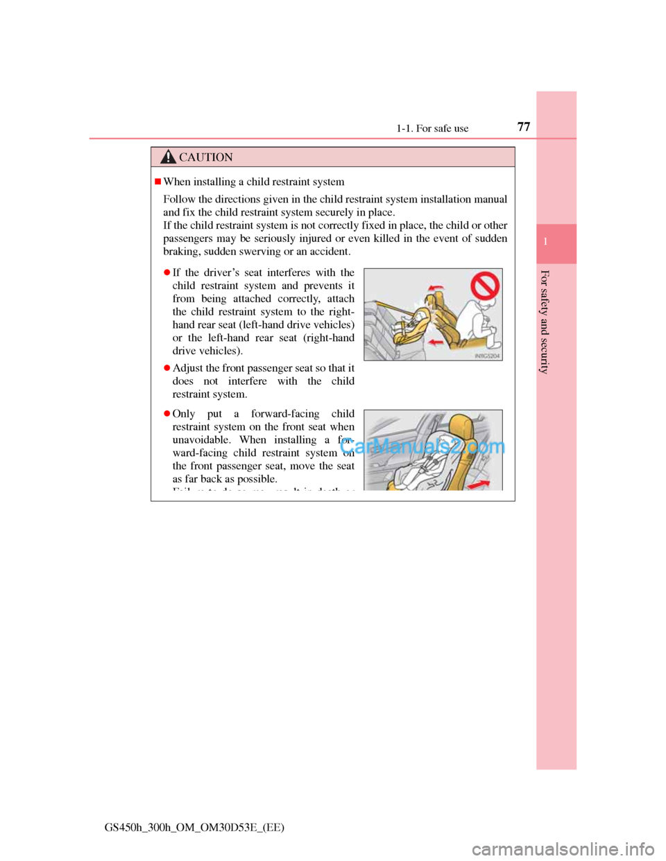 Lexus GS300h 2013 Manual PDF 771-1. For safe use
1
For safety and security
GS450h_300h_OM_OM30D53E_(EE)
CAUTION
When installing a child restraint system
Follow the directions given in the child restraint system installation ma Lexus GS300h 2013 Manual PDF 771-1. For safe use
1
For safety and security
GS450h_300h_OM_OM30D53E_(EE)
CAUTION
When installing a child restraint system
Follow the directions given in the child restraint system installation ma