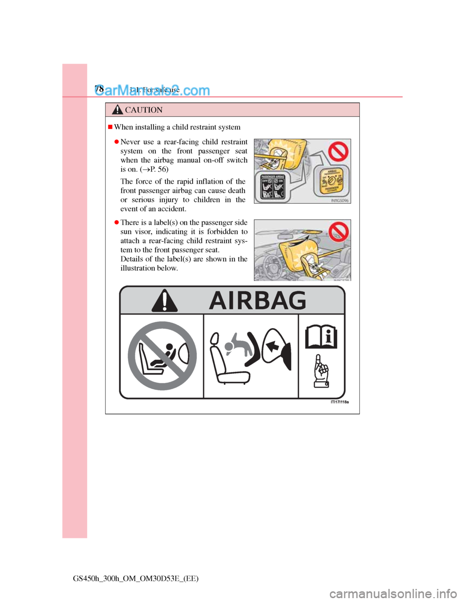 Lexus GS300h 2013 Manual PDF 781-1. For safe use
GS450h_300h_OM_OM30D53E_(EE)
CAUTION
When installing a child restraint system
Never use a rear-facing child restraint
system on the front passenger seat
when the airbag manua Lexus GS300h 2013 Manual PDF 781-1. For safe use
GS450h_300h_OM_OM30D53E_(EE)
CAUTION
When installing a child restraint system
Never use a rear-facing child restraint
system on the front passenger seat
when the airbag manua