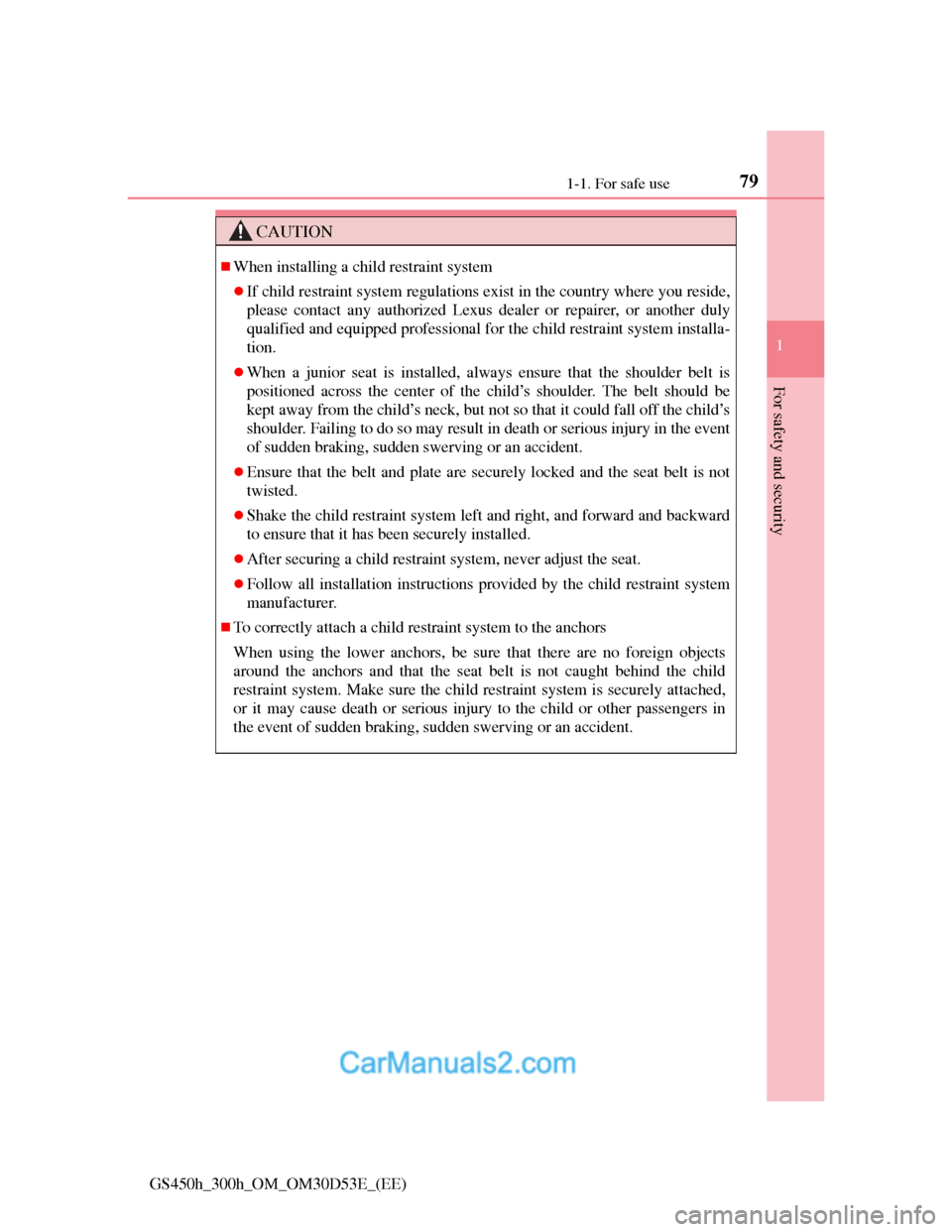 Lexus GS300h 2013 Manual PDF 791-1. For safe use
1
GS450h_300h_OM_OM30D53E_(EE)
For safety and security
CAUTION
When installing a child restraint system
If child restraint system regulations exist in the country where you r Lexus GS300h 2013 Manual PDF 791-1. For safe use
1
GS450h_300h_OM_OM30D53E_(EE)
For safety and security
CAUTION
When installing a child restraint system
If child restraint system regulations exist in the country where you r