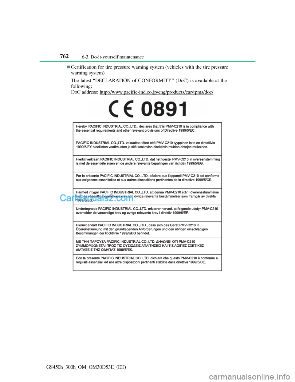 Lexus GS300h 2013 Owners Manual 7626-3. Do-it-yourself maintenance
GS450h_300h_OM_OM30D53E_(EE)
Certification for tire pressure warning system (vehicles with the tire pressure
warning system)
The latest “DECLARATION of CONFORMI Lexus GS300h 2013 Owners Manual 7626-3. Do-it-yourself maintenance
GS450h_300h_OM_OM30D53E_(EE)
Certification for tire pressure warning system (vehicles with the tire pressure
warning system)
The latest “DECLARATION of CONFORMI