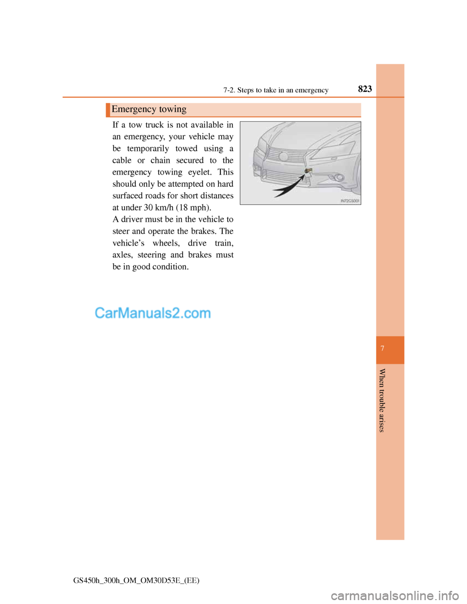 Lexus GS300h 2013  Owners Manual 8237-2. Steps to take in an emergency
7
When trouble arises
GS450h_300h_OM_OM30D53E_(EE)
If a tow truck is not available in
an emergency, your vehicle may
be temporarily towed using a
cable or chain s