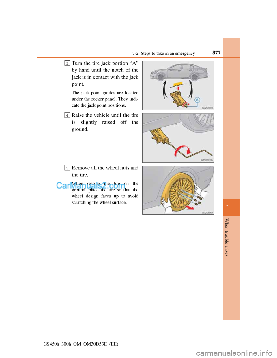 Lexus GS300h 2013  Owners Manual 8777-2. Steps to take in an emergency
7
When trouble arises
GS450h_300h_OM_OM30D53E_(EE)
Turn the tire jack portion “A”
by hand until the notch of the
jack is in contact with the jack
point.
The j