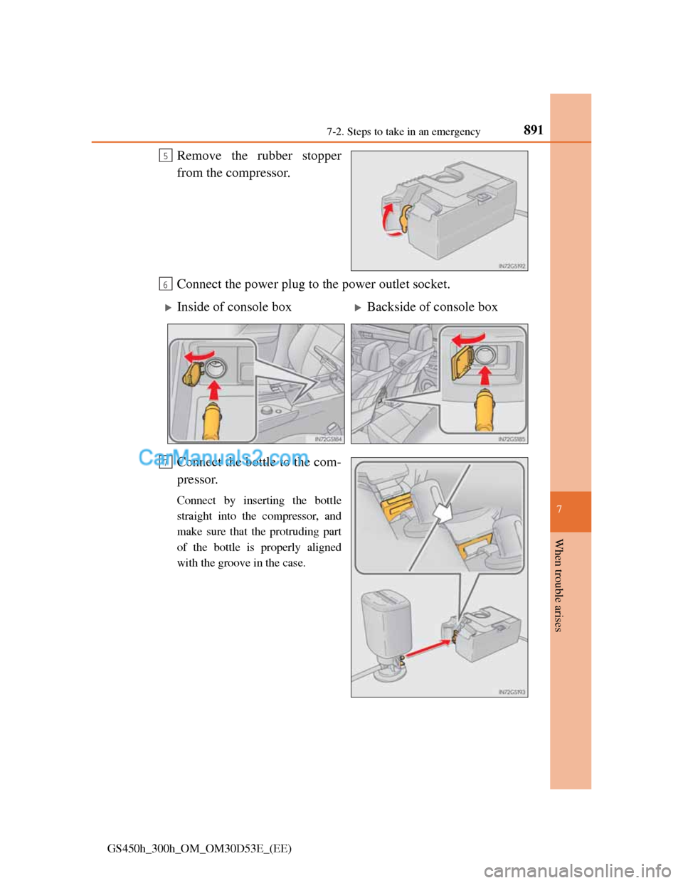 Lexus GS300h 2013  Owners Manual 8917-2. Steps to take in an emergency
7
When trouble arises
GS450h_300h_OM_OM30D53E_(EE)
Remove the rubber stopper
from the compressor.
Connect the power plug to the power outlet socket.
Connect the b