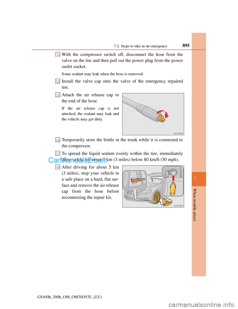 Lexus GS300h 2013 Owners Manual 8957-2. Steps to take in an emergency
7
When trouble arises
GS450h_300h_OM_OM30D53E_(EE)
With the compressor switch off, disconnect the hose from the
valve on the tire and then pull out the power plug Lexus GS300h 2013 Owners Manual 8957-2. Steps to take in an emergency
7
When trouble arises
GS450h_300h_OM_OM30D53E_(EE)
With the compressor switch off, disconnect the hose from the
valve on the tire and then pull out the power plug