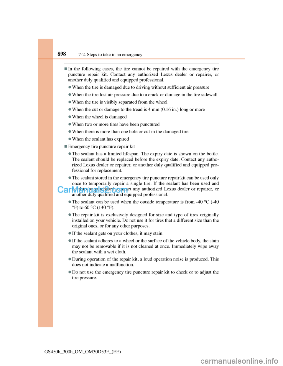 Lexus GS300h 2013 Owners Manual 8987-2. Steps to take in an emergency
GS450h_300h_OM_OM30D53E_(EE)
In the following cases, the tire cannot be repaired with the emergency tire
puncture repair kit. Contact any authorized Lexus deal Lexus GS300h 2013 Owners Manual 8987-2. Steps to take in an emergency
GS450h_300h_OM_OM30D53E_(EE)
In the following cases, the tire cannot be repaired with the emergency tire
puncture repair kit. Contact any authorized Lexus deal
