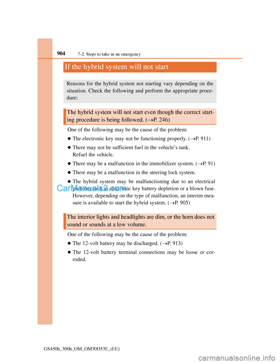 Lexus GS300h 2013 Owners Manual 9047-2. Steps to take in an emergency
GS450h_300h_OM_OM30D53E_(EE)
If the hybrid system will not start
One of the following may be the cause of the problem:
The electronic key may not be functionin Lexus GS300h 2013 Owners Manual 9047-2. Steps to take in an emergency
GS450h_300h_OM_OM30D53E_(EE)
If the hybrid system will not start
One of the following may be the cause of the problem:
The electronic key may not be functionin