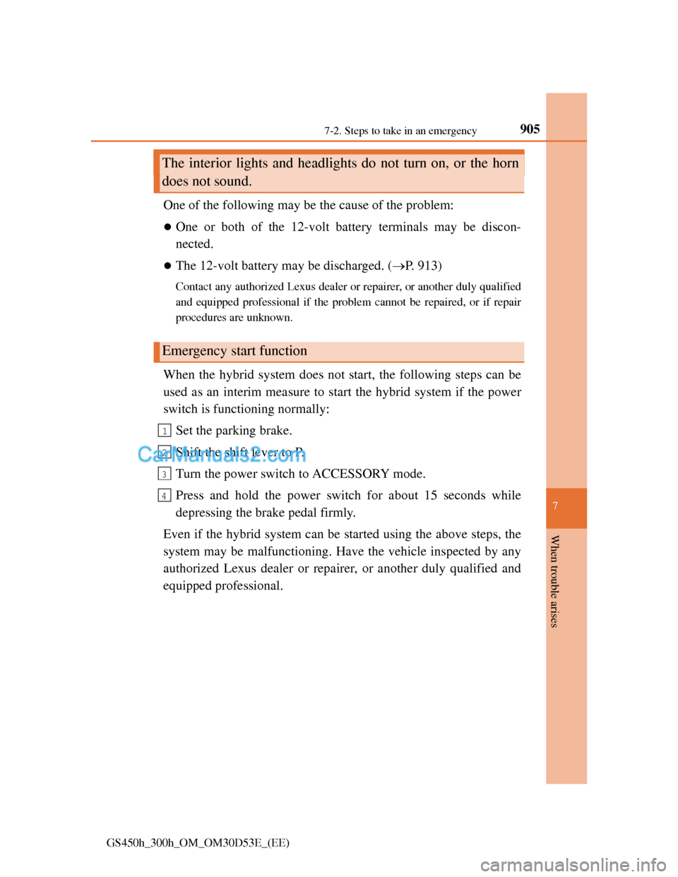Lexus GS300h 2013 Owners Manual 905
7 7-2. Steps to take in an emergency
When trouble arises
GS450h_300h_OM_OM30D53E_(EE)
One of the following may be the cause of the problem:
One or both of the 12-volt battery terminals may be d Lexus GS300h 2013 Owners Manual 905
7 7-2. Steps to take in an emergency
When trouble arises
GS450h_300h_OM_OM30D53E_(EE)
One of the following may be the cause of the problem:
One or both of the 12-volt battery terminals may be d