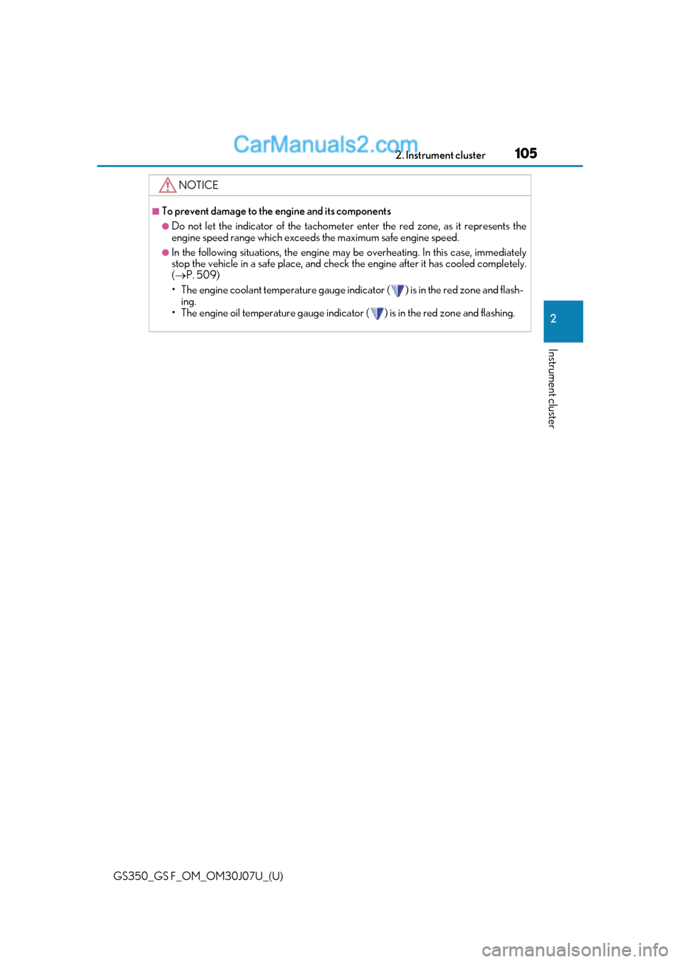 Lexus GS350 2020  Owners Manual GS350_GS F_OM_OM30J07U_(U)
1052. Instrument cluster
2
Instrument cluster
NOTICE
■To prevent damage to the engine and its components
●Do not let the indicator of the tachometer enter the red zone, 