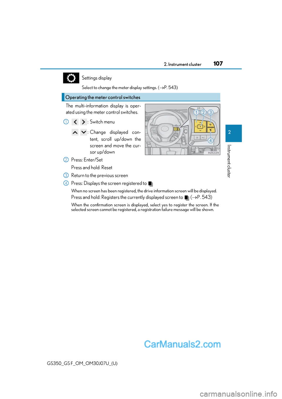 Lexus GS350 2020 Owners Guide GS350_GS F_OM_OM30J07U_(U)
1072. Instrument cluster
2
Instrument cluster
Settings display
Select to change the meter display settings. (P. 543)
The multi-information display is oper-
ated using the Lexus GS350 2020 Owners Guide GS350_GS F_OM_OM30J07U_(U)
1072. Instrument cluster
2
Instrument cluster
Settings display
Select to change the meter display settings. (P. 543)
The multi-information display is oper-
ated using the