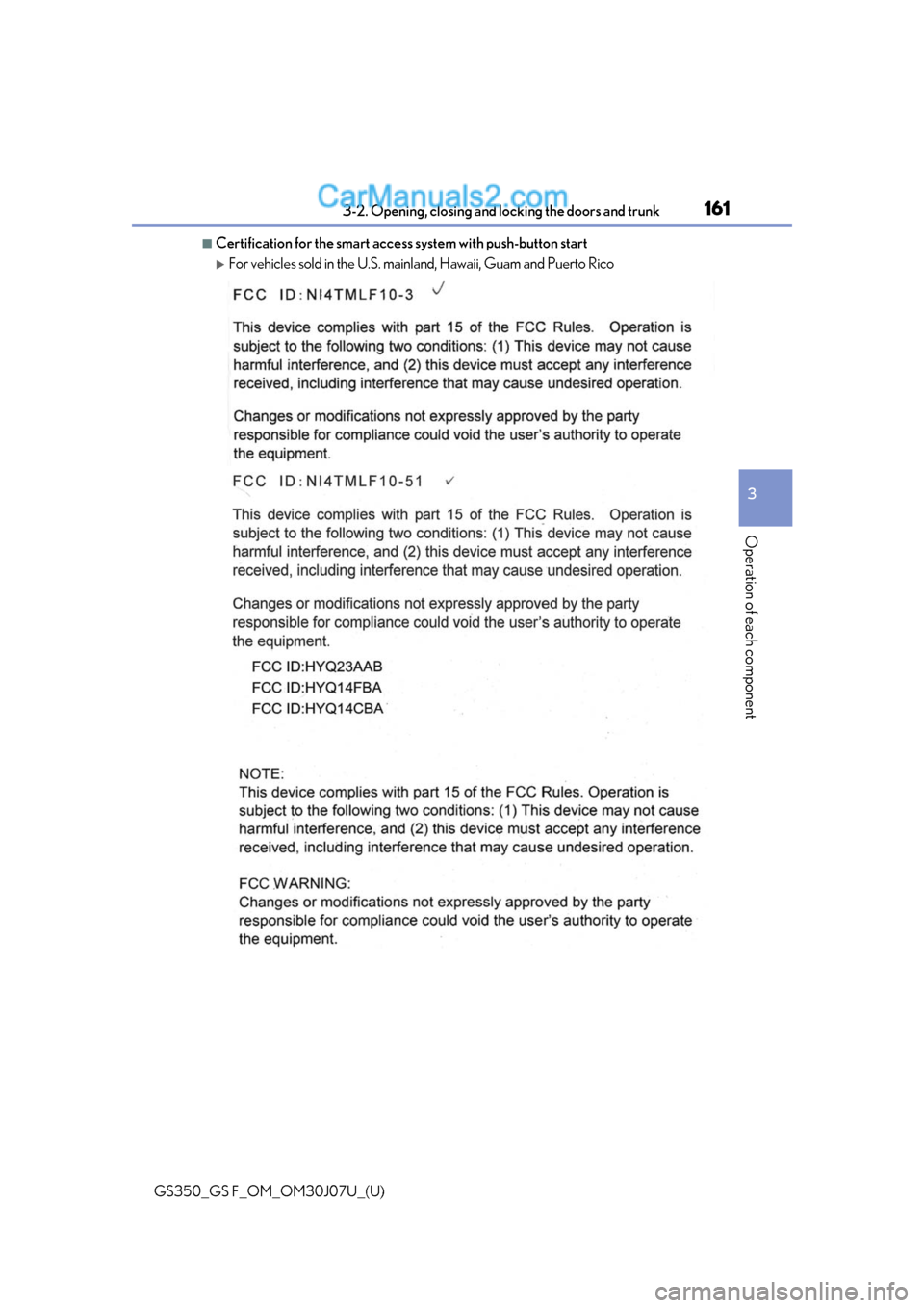 Lexus GS350 2020  Owners Manual GS350_GS F_OM_OM30J07U_(U)
1613-2. Opening, closing and locking the doors and trunk
3
Operation of each component
■Certification for the smart access  system with push-button start
For vehicles s