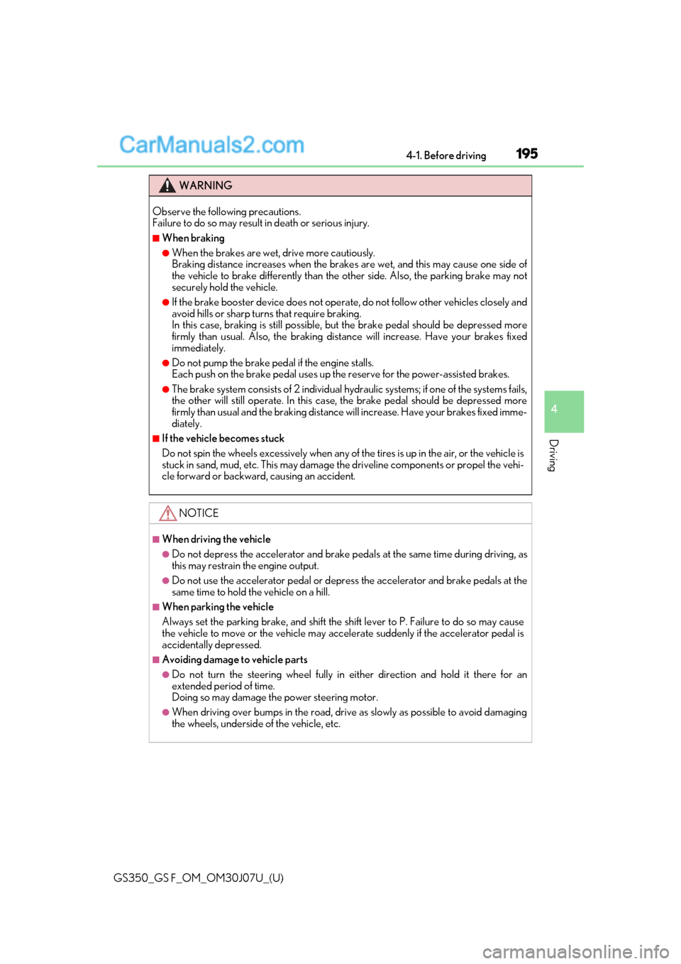 Lexus GS350 2020  Owners Manual GS350_GS F_OM_OM30J07U_(U)
1954-1. Before driving
4
Driving
WARNING
Observe the following precautions. 
Failure to do so may result in death or serious injury.
■When braking
●When the brakes are w