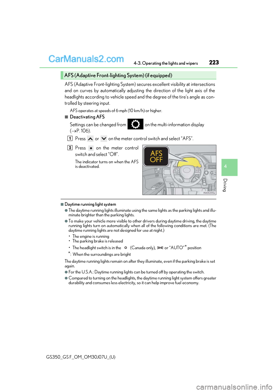 Lexus GS350 2020 Manual PDF GS350_GS F_OM_OM30J07U_(U)
2234-3. Operating the lights and wipers
4
Driving
AFS (Adaptive Front-lighting System) secures excellent visibility at intersections
and on curves by automatically adjusting Lexus GS350 2020 Manual PDF GS350_GS F_OM_OM30J07U_(U)
2234-3. Operating the lights and wipers
4
Driving
AFS (Adaptive Front-lighting System) secures excellent visibility at intersections
and on curves by automatically adjusting