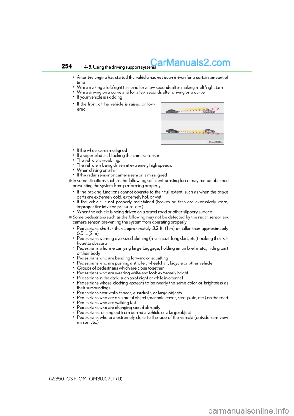 Lexus GS350 2020 Owners Manual 254
GS350_GS F_OM_OM30J07U_(U)4-5. Using the driving support systems
• After the engine has started the vehicle has not been driven for a certain amount of time
• While making a left/right turn an Lexus GS350 2020 Owners Manual 254
GS350_GS F_OM_OM30J07U_(U)4-5. Using the driving support systems
• After the engine has started the vehicle has not been driven for a certain amount of time
• While making a left/right turn an