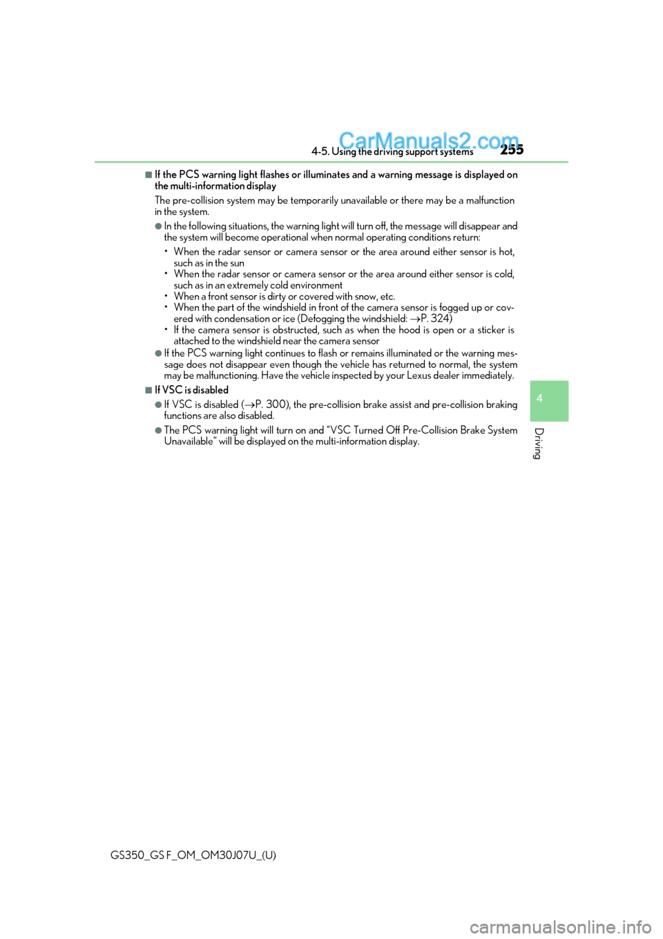 Lexus GS350 2020 Service Manual GS350_GS F_OM_OM30J07U_(U)
2554-5. Using the driving support systems
4
Driving
■If the PCS warning light flashes or illuminates and a warning message is displayed on
the multi-inform ation display
T