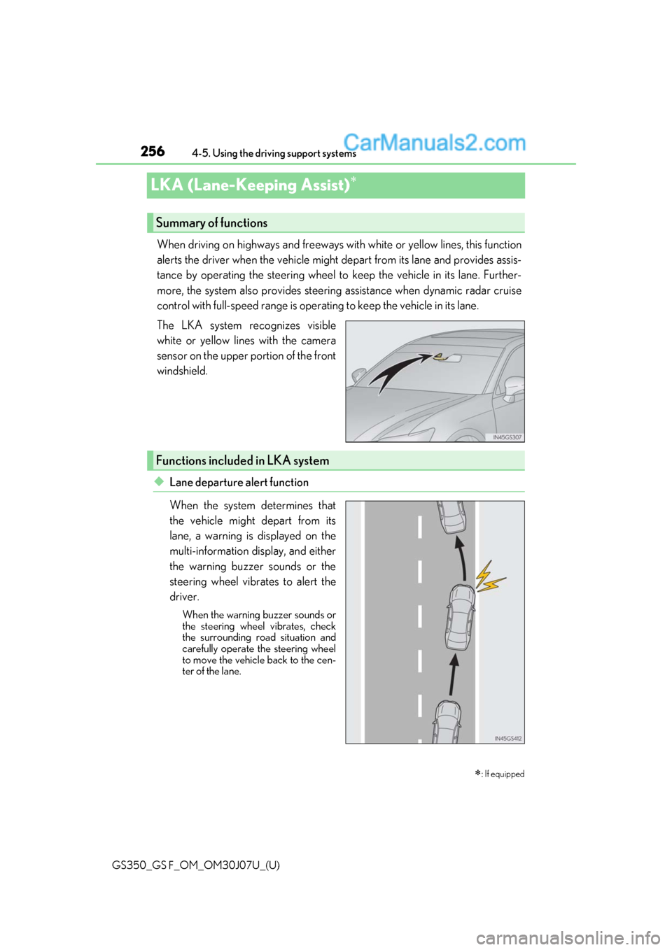 Lexus GS350 2020 Owners Manual 256
GS350_GS F_OM_OM30J07U_(U)4-5. Using the driving support systems
LKA (Lane-Keeping Assist)
When driving on highways and freeways
with white or yellow lines, this function
alerts the driver whe Lexus GS350 2020 Owners Manual 256
GS350_GS F_OM_OM30J07U_(U)4-5. Using the driving support systems
LKA (Lane-Keeping Assist)
When driving on highways and freeways
with white or yellow lines, this function
alerts the driver whe