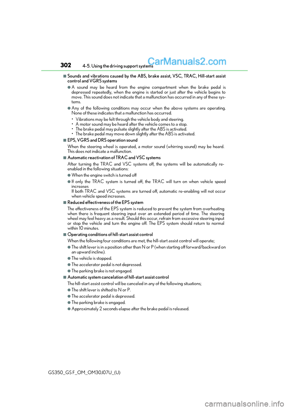 Lexus GS350 2020  Owners Manual 302
GS350_GS F_OM_OM30J07U_(U)4-5. Using the driving support systems
■Sounds and vibrations caused by the ABS, 
brake assist, VSC, TRAC, Hill-start assist
control and VGRS systems
●A sound may be 