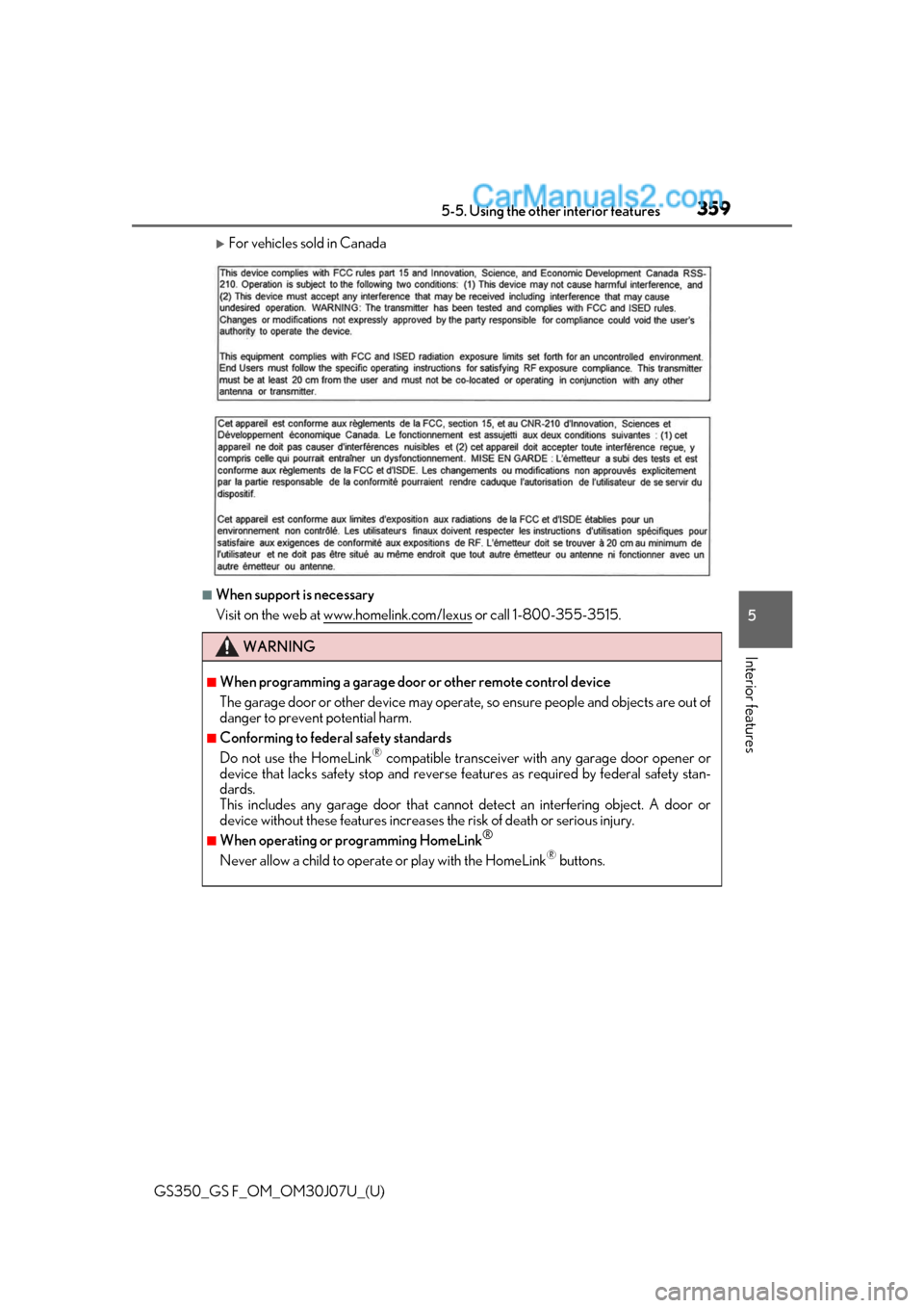 Lexus GS350 2020  Owners Manual GS350_GS F_OM_OM30J07U_(U)
3595-5. Using the other interior features
5
Interior features
For vehicles sold in Canada
■When support is necessary
Visit on the web at www.homelink.com/lexus
 or call