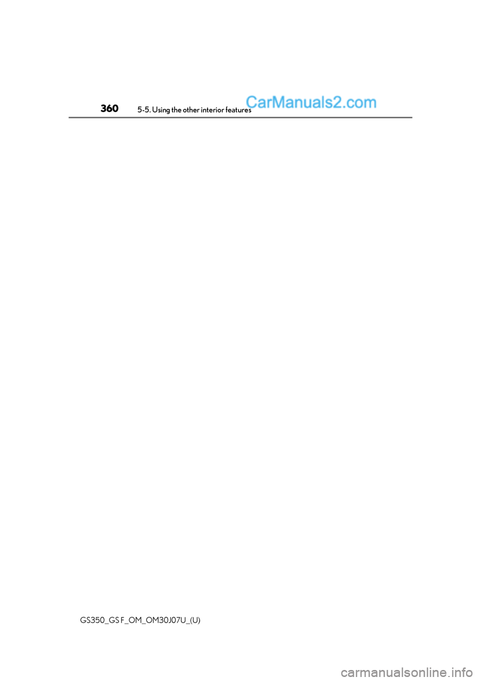 Lexus GS350 2020 Owners Manual 360
GS350_GS F_OM_OM30J07U_(U)5-5. Using the other interior features Lexus GS350 2020 Owners Manual 360
GS350_GS F_OM_OM30J07U_(U)5-5. Using the other interior features