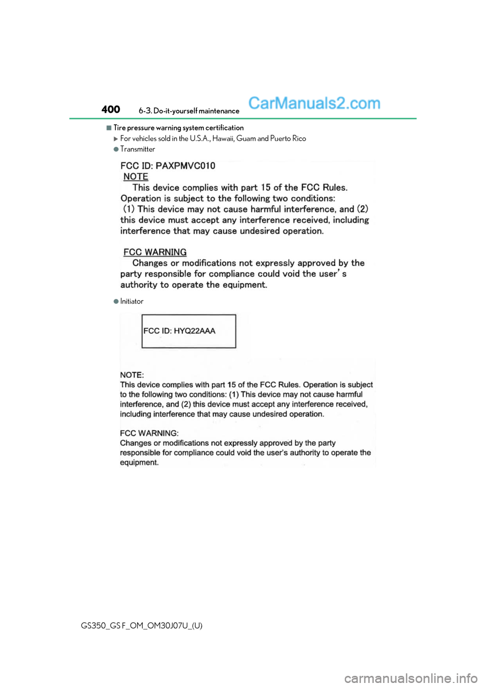 Lexus GS350 2020  Owners Manual 400
GS350_GS F_OM_OM30J07U_(U)6-3. Do-it-yourself maintenance
■Tire pressure warning system certification
For vehicles sold in the U.S.A., Hawaii, Guam and Puerto Rico
●Transmitter
●Initiator