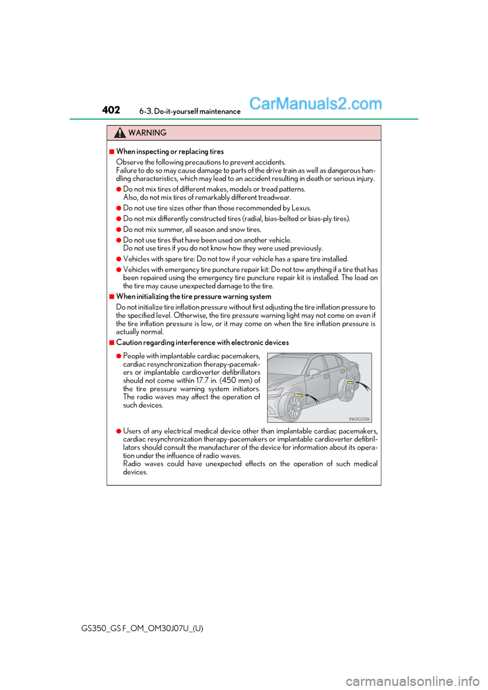 Lexus GS350 2020 Owners Manual 402
GS350_GS F_OM_OM30J07U_(U)6-3. Do-it-yourself maintenance
WARNING
■When inspecting or replacing tires
Observe the following precautions to prevent accidents.
Failure to do so may cause damage to Lexus GS350 2020 Owners Manual 402
GS350_GS F_OM_OM30J07U_(U)6-3. Do-it-yourself maintenance
WARNING
■When inspecting or replacing tires
Observe the following precautions to prevent accidents.
Failure to do so may cause damage to
