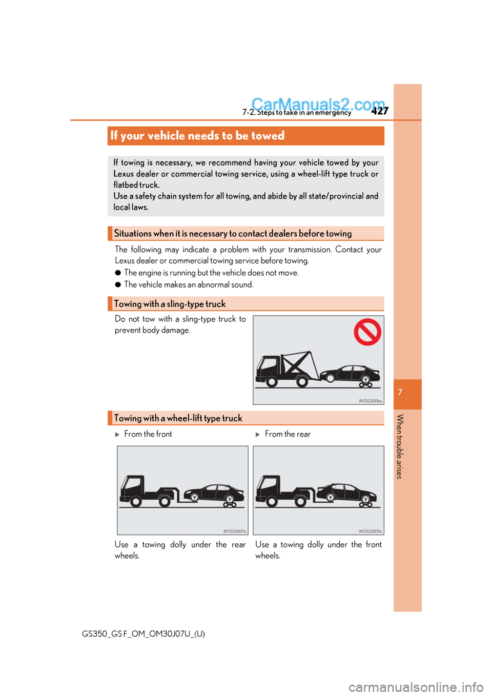Lexus GS350 2020 Owners Manual 427
GS350_GS F_OM_OM30J07U_(U)
7
When trouble arises
7-2. Steps to take in an emergency
If your vehicle needs to be towed
The following may indicate a problem with your transmission. Contact your
Lexu Lexus GS350 2020 Owners Manual 427
GS350_GS F_OM_OM30J07U_(U)
7
When trouble arises
7-2. Steps to take in an emergency
If your vehicle needs to be towed
The following may indicate a problem with your transmission. Contact your
Lexu