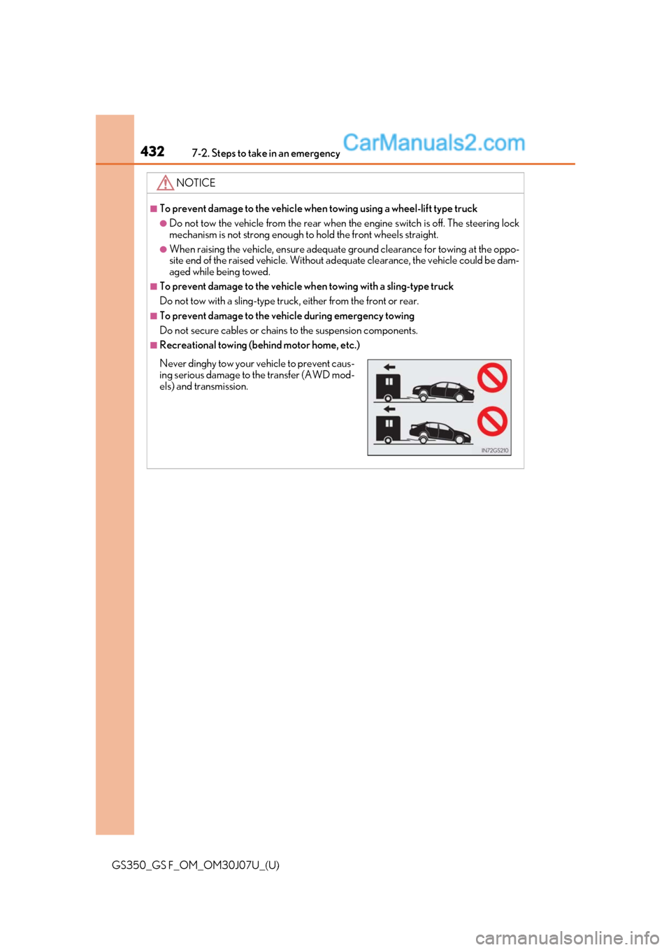 Lexus GS350 2020 Owners Manual 4327-2. Steps to take in an emergency
GS350_GS F_OM_OM30J07U_(U)
NOTICE
■To prevent damage to the vehicle when towing using a wheel-lift type truck
●Do not tow the vehicle from the rear when the e Lexus GS350 2020 Owners Manual 4327-2. Steps to take in an emergency
GS350_GS F_OM_OM30J07U_(U)
NOTICE
■To prevent damage to the vehicle when towing using a wheel-lift type truck
●Do not tow the vehicle from the rear when the e