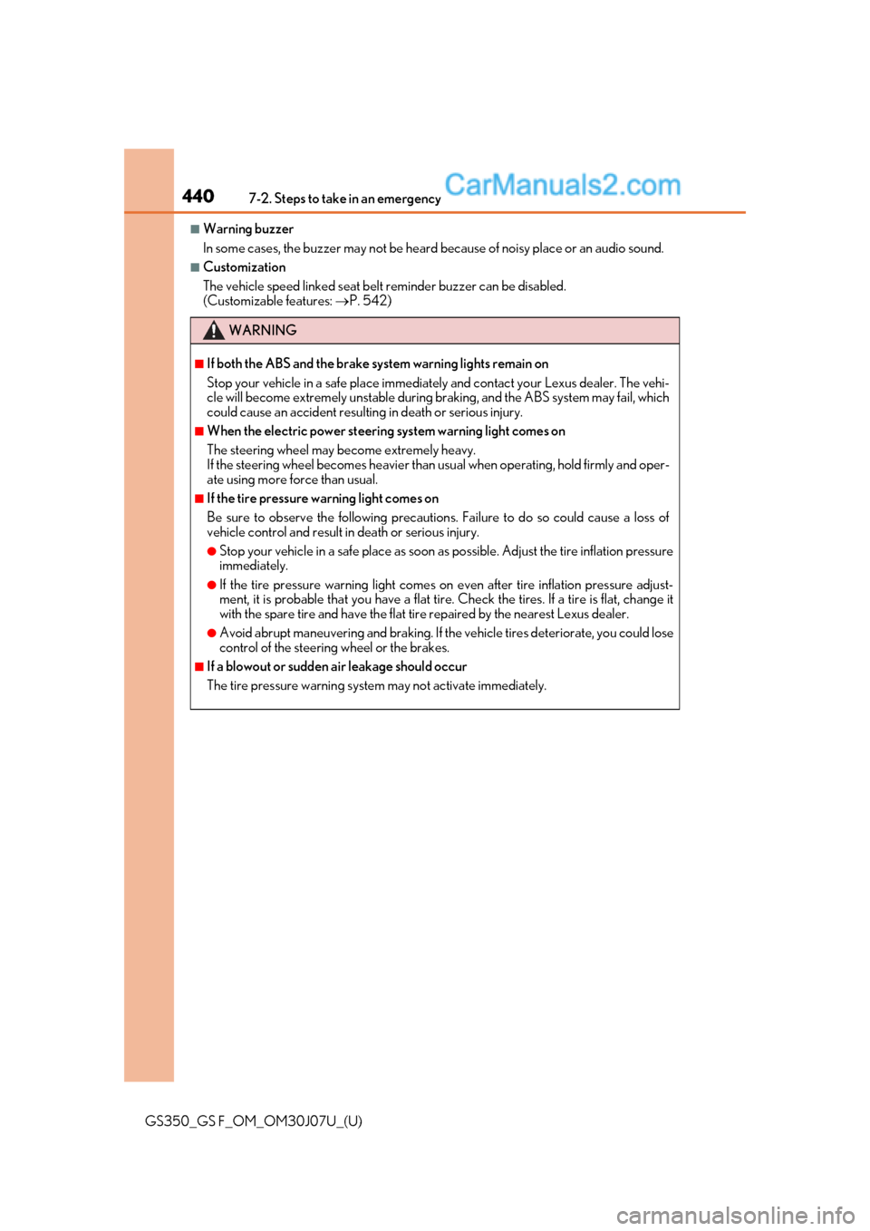 Lexus GS350 2020  Owners Manual 4407-2. Steps to take in an emergency
GS350_GS F_OM_OM30J07U_(U)
■Warning buzzer
In some cases, the buzzer may not be heard because of noisy place or an audio sound.
■Customization
The vehicle spe
