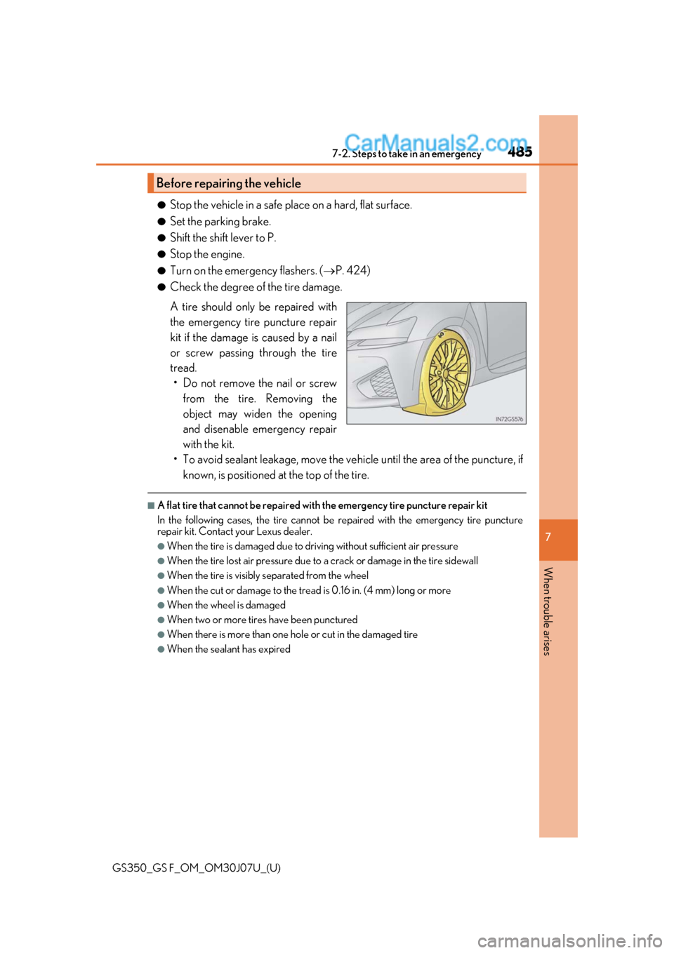 Lexus GS350 2020 Service Manual 4857-2. Steps to take in an emergency
GS350_GS F_OM_OM30J07U_(U)
7
When trouble arises
●Stop the vehicle in a safe pl ace on a hard, flat surface.
●Set the parking brake.
●Shift the shift lever Lexus GS350 2020 Service Manual 4857-2. Steps to take in an emergency
GS350_GS F_OM_OM30J07U_(U)
7
When trouble arises
●Stop the vehicle in a safe pl ace on a hard, flat surface.
●Set the parking brake.
●Shift the shift lever