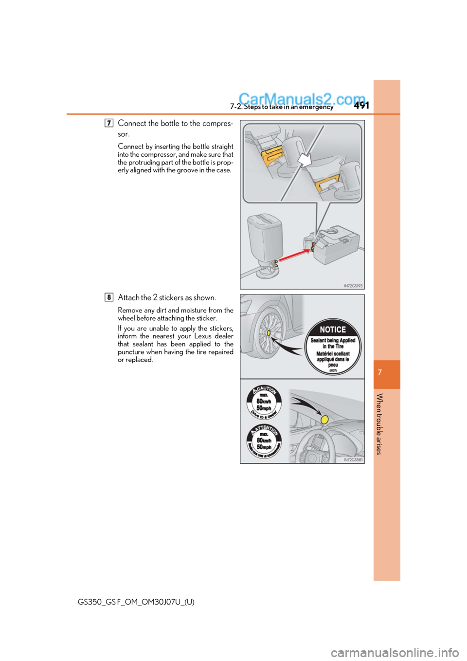 Lexus GS350 2020 Owners Manual 4917-2. Steps to take in an emergency
GS350_GS F_OM_OM30J07U_(U)
7
When trouble arises
Connect the bottle to the compres-
sor.
Connect by inserting the bottle straight
into the compressor, and make su Lexus GS350 2020 Owners Manual 4917-2. Steps to take in an emergency
GS350_GS F_OM_OM30J07U_(U)
7
When trouble arises
Connect the bottle to the compres-
sor.
Connect by inserting the bottle straight
into the compressor, and make su