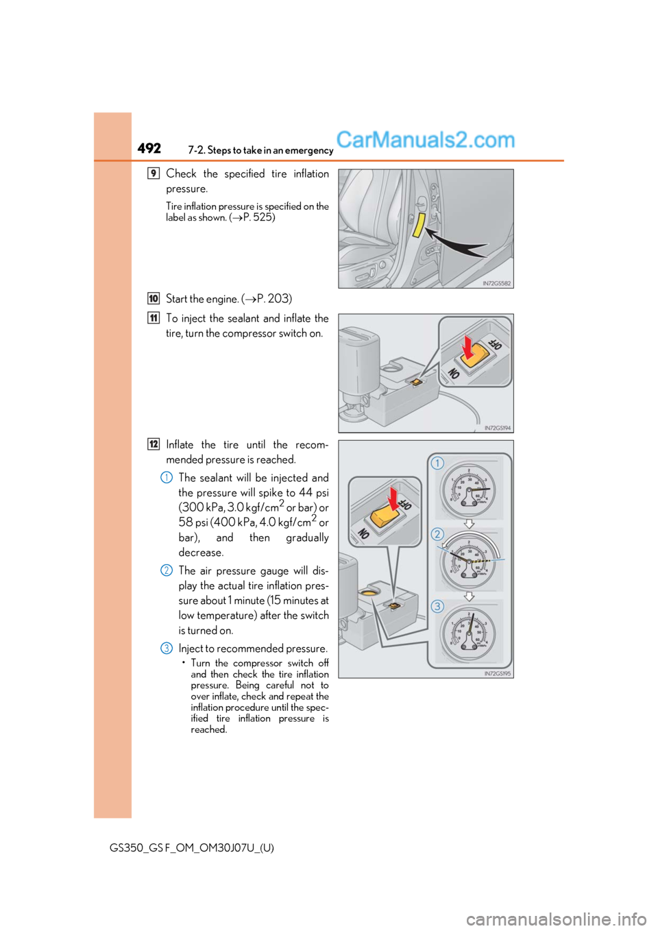 Lexus GS350 2020 Service Manual 4927-2. Steps to take in an emergency
GS350_GS F_OM_OM30J07U_(U)
Check the specified tire inflation
pressure.
Tire inflation pressure is specified on the
label as shown. (P. 525)
Start the engine. Lexus GS350 2020 Service Manual 4927-2. Steps to take in an emergency
GS350_GS F_OM_OM30J07U_(U)
Check the specified tire inflation
pressure.
Tire inflation pressure is specified on the
label as shown. (P. 525)
Start the engine.