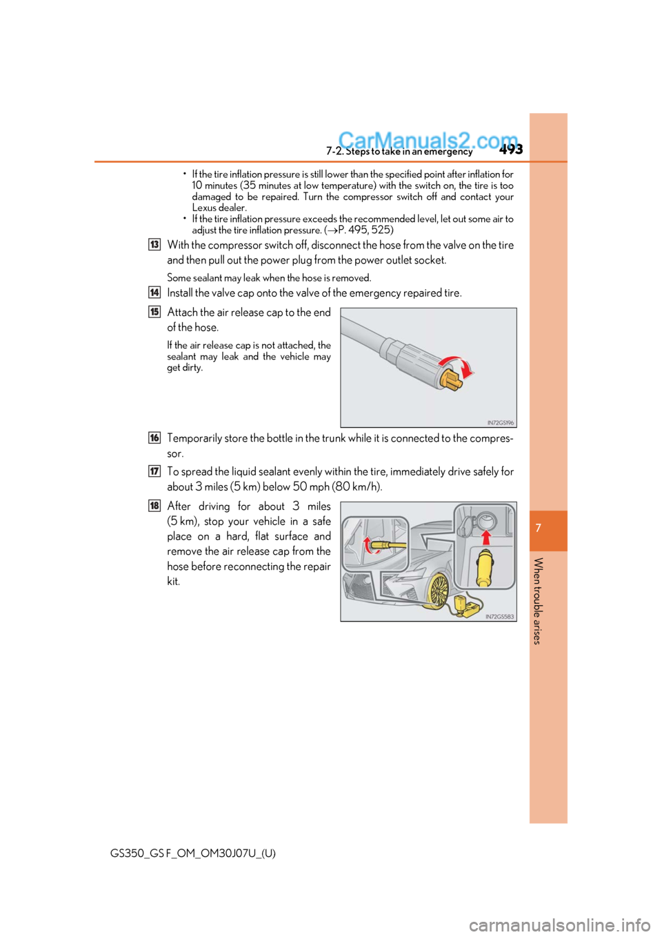 Lexus GS350 2020 Owners Manual 4937-2. Steps to take in an emergency
GS350_GS F_OM_OM30J07U_(U)
7
When trouble arises
• If the tire inflation pressure is still lower than the specified po int after inflation for
10 minutes (35 mi Lexus GS350 2020 Owners Manual 4937-2. Steps to take in an emergency
GS350_GS F_OM_OM30J07U_(U)
7
When trouble arises
• If the tire inflation pressure is still lower than the specified po int after inflation for
10 minutes (35 mi