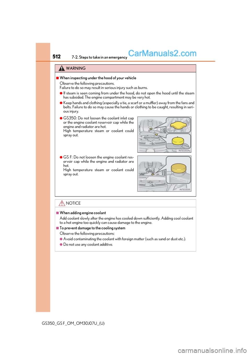 Lexus GS350 2020 User Guide 5127-2. Steps to take in an emergency
GS350_GS F_OM_OM30J07U_(U)
WARNING
■When inspecting under the hood of your vehicle
Observe the following precautions.
Failure to do so may result in serious in Lexus GS350 2020 User Guide 5127-2. Steps to take in an emergency
GS350_GS F_OM_OM30J07U_(U)
WARNING
■When inspecting under the hood of your vehicle
Observe the following precautions.
Failure to do so may result in serious in
