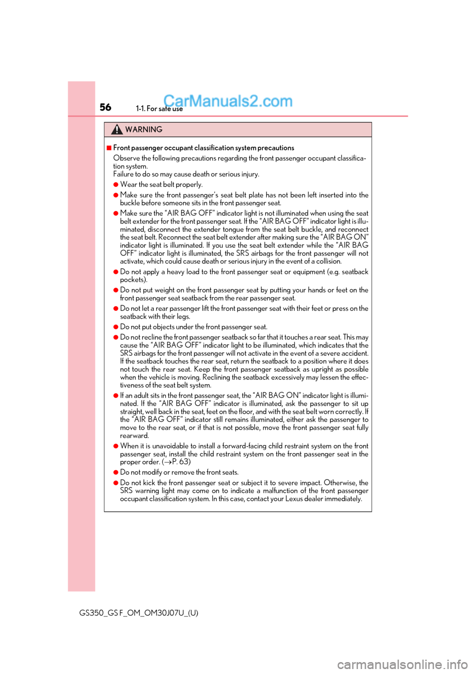 Lexus GS350 2020  Owners Manual 561-1. For safe use
GS350_GS F_OM_OM30J07U_(U)
WARNING
■Front passenger occupant classification system precautions
Observe the following precautions regarding the front passenger occupant classifica