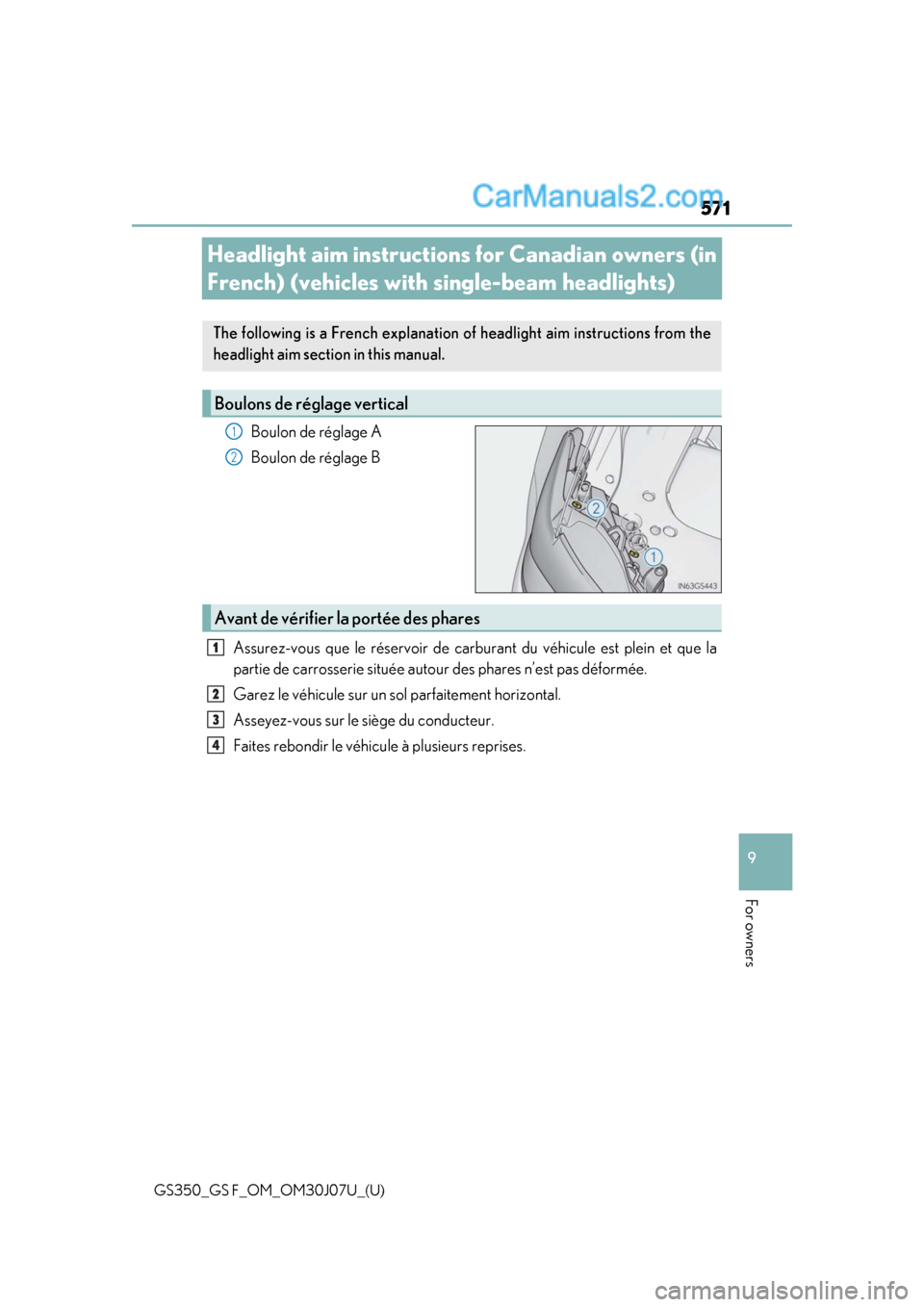 Lexus GS350 2020  Owners Manual 571
GS350_GS F_OM_OM30J07U_(U)
9
For owners
Headlight aim instructions for Canadian owners (in 
French) (vehicles with single-beam headlights)
Boulon de réglage A
Boulon de réglage B
Assurez-vous qu