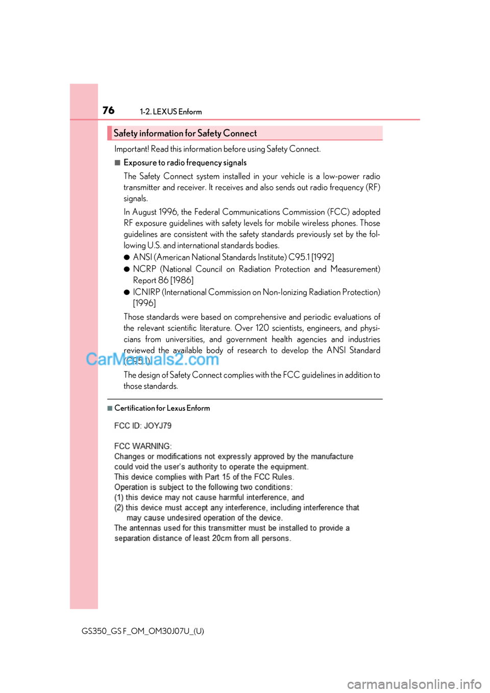 Lexus GS350 2020 Manual PDF 761-2. LEXUS Enform
GS350_GS F_OM_OM30J07U_(U)
Important! Read this information before using Safety Connect.
■Exposure to radio frequency signals
The Safety Connect system installed in your vehicle Lexus GS350 2020 Manual PDF 761-2. LEXUS Enform
GS350_GS F_OM_OM30J07U_(U)
Important! Read this information before using Safety Connect.
■Exposure to radio frequency signals
The Safety Connect system installed in your vehicle