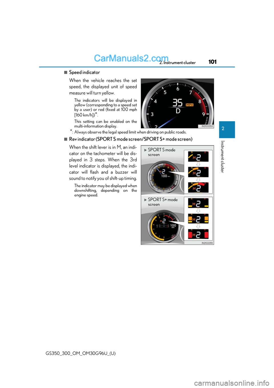 Lexus GS350 2019 Owners Manual GS350_300_OM_OM30G96U_(U)
1012. Instrument cluster
2
Instrument cluster
■Speed indicator
When the vehicle reaches the set
speed, the displayed unit of speed
measure will turn yellow.
The indicators Lexus GS350 2019 Owners Manual GS350_300_OM_OM30G96U_(U)
1012. Instrument cluster
2
Instrument cluster
■Speed indicator
When the vehicle reaches the set
speed, the displayed unit of speed
measure will turn yellow.
The indicators