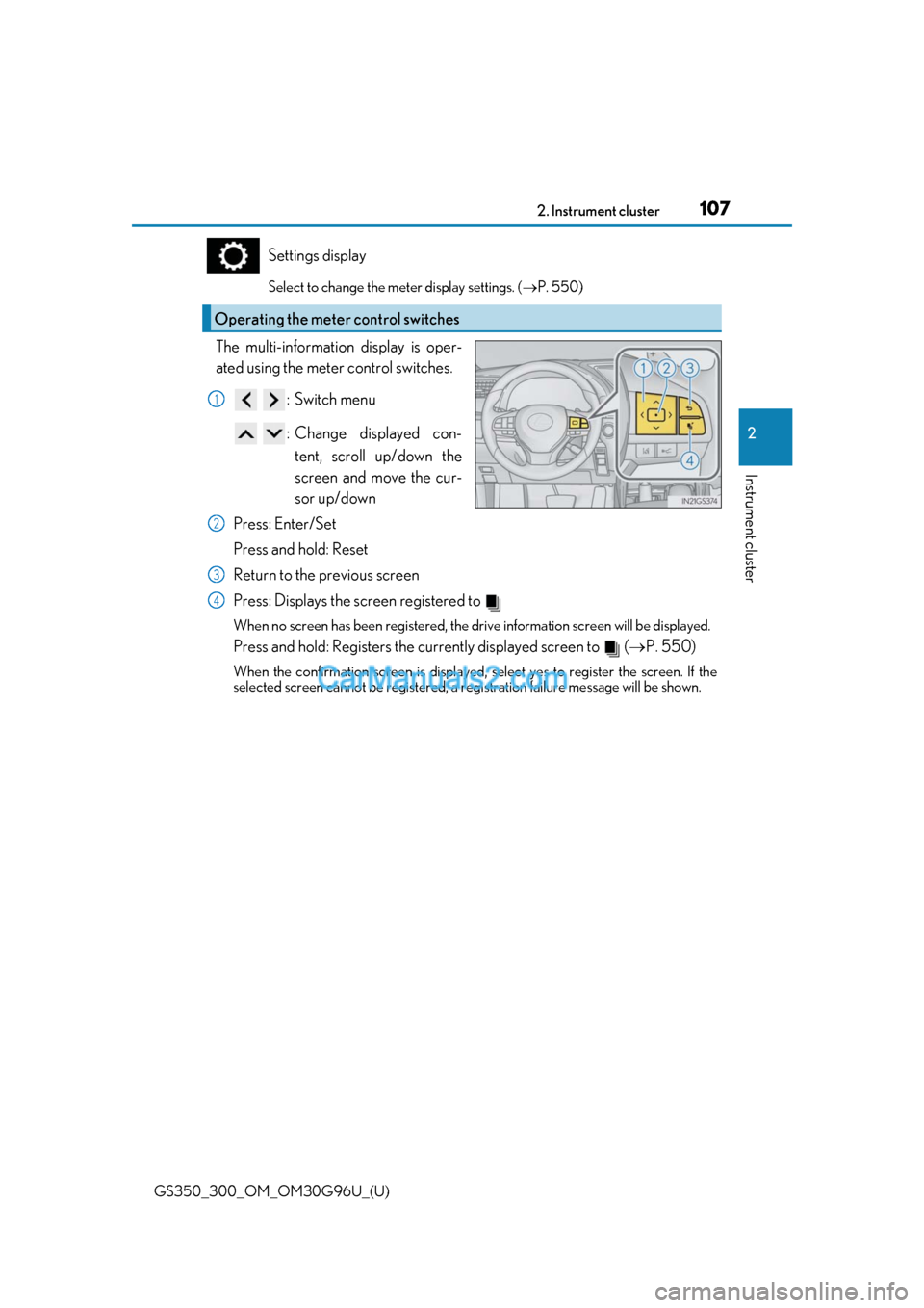 Lexus GS350 2019 Owners Manual GS350_300_OM_OM30G96U_(U)
1072. Instrument cluster
2
Instrument cluster
Settings display
Select to change the meter display settings. (P. 550)
The multi-information display is oper-
ated using the Lexus GS350 2019 Owners Manual GS350_300_OM_OM30G96U_(U)
1072. Instrument cluster
2
Instrument cluster
Settings display
Select to change the meter display settings. (P. 550)
The multi-information display is oper-
ated using the