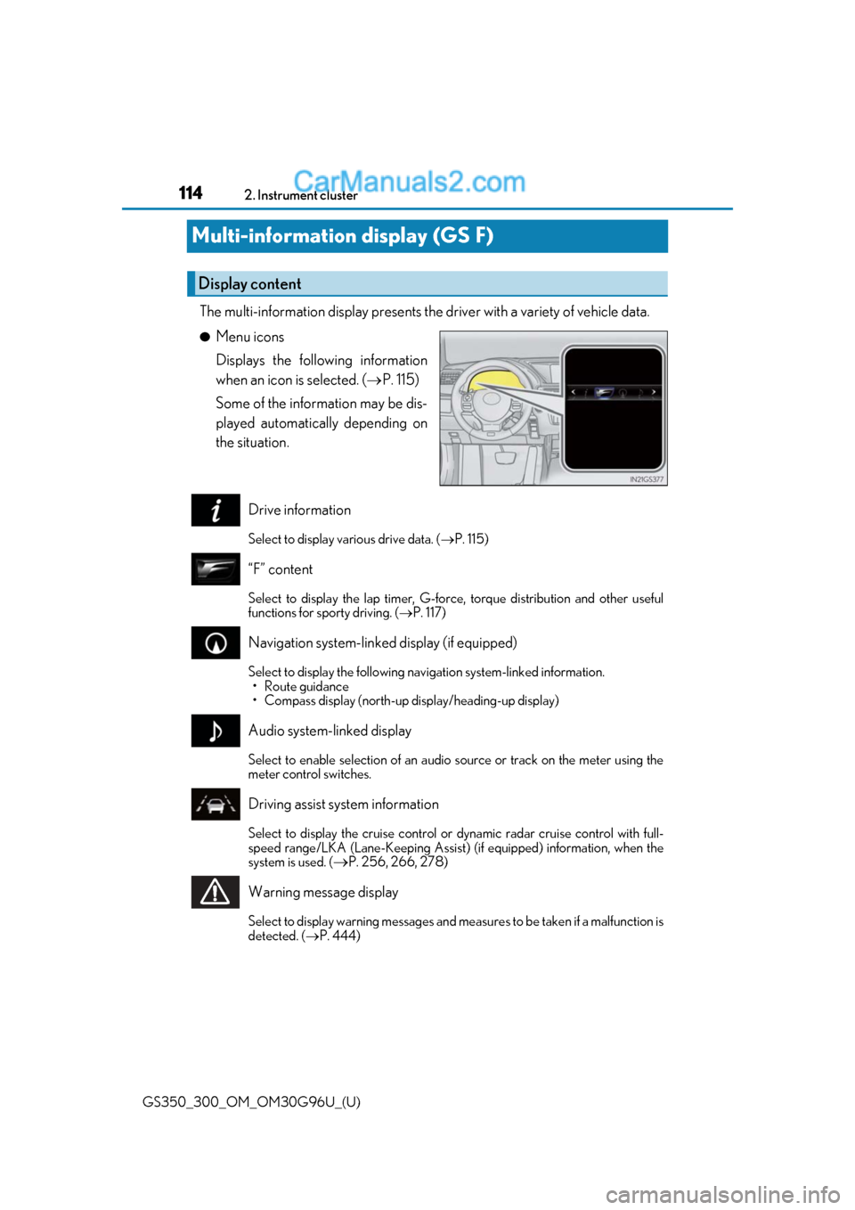 Lexus GS350 2019 Owners Manual 114
GS350_300_OM_OM30G96U_(U)2. Instrument cluster
Multi-information display (GS F)
The multi-information display presents the
driver with a variety of vehicle data.
●Menu icons
Displays the follow Lexus GS350 2019 Owners Manual 114
GS350_300_OM_OM30G96U_(U)2. Instrument cluster
Multi-information display (GS F)
The multi-information display presents the
driver with a variety of vehicle data.
●Menu icons
Displays the follow