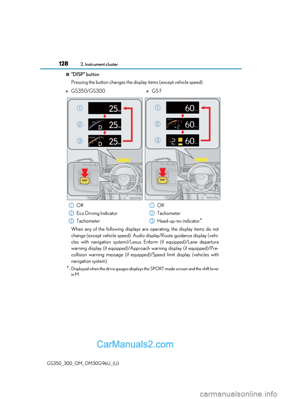 Lexus GS350 2019 Owners Manual 128
GS350_300_OM_OM30G96U_(U)2. Instrument cluster
■“DISP” button
Pressing the button changes the display items (except vehicle speed).
When any of the following displays ar
e operating, the dis Lexus GS350 2019 Owners Manual 128
GS350_300_OM_OM30G96U_(U)2. Instrument cluster
■“DISP” button
Pressing the button changes the display items (except vehicle speed).
When any of the following displays ar
e operating, the dis
