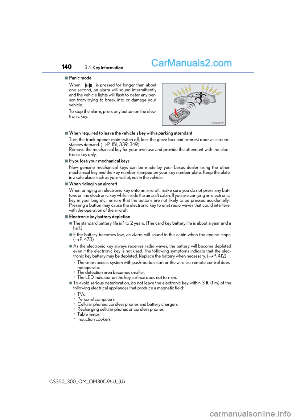 Lexus GS350 2019  Owners Manual 140
GS350_300_OM_OM30G96U_(U)3-1. Key information
■Panic mode
■When required to leave the vehicle’s key with a parking attendant
Turn the trunk opener main switch off, lock the glove box and arm