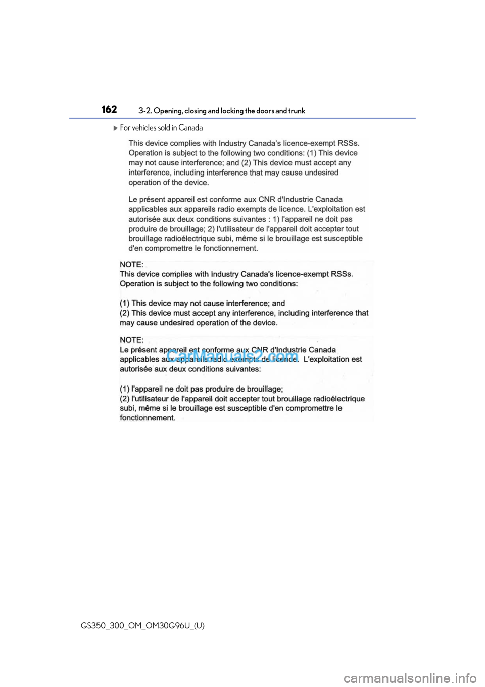 Lexus GS350 2019 Owners Manual 162
GS350_300_OM_OM30G96U_(U)3-2. Opening, closing and locking the doors and trunk
For vehicles sold in Canada Lexus GS350 2019 Owners Manual 162
GS350_300_OM_OM30G96U_(U)3-2. Opening, closing and locking the doors and trunk
For vehicles sold in Canada