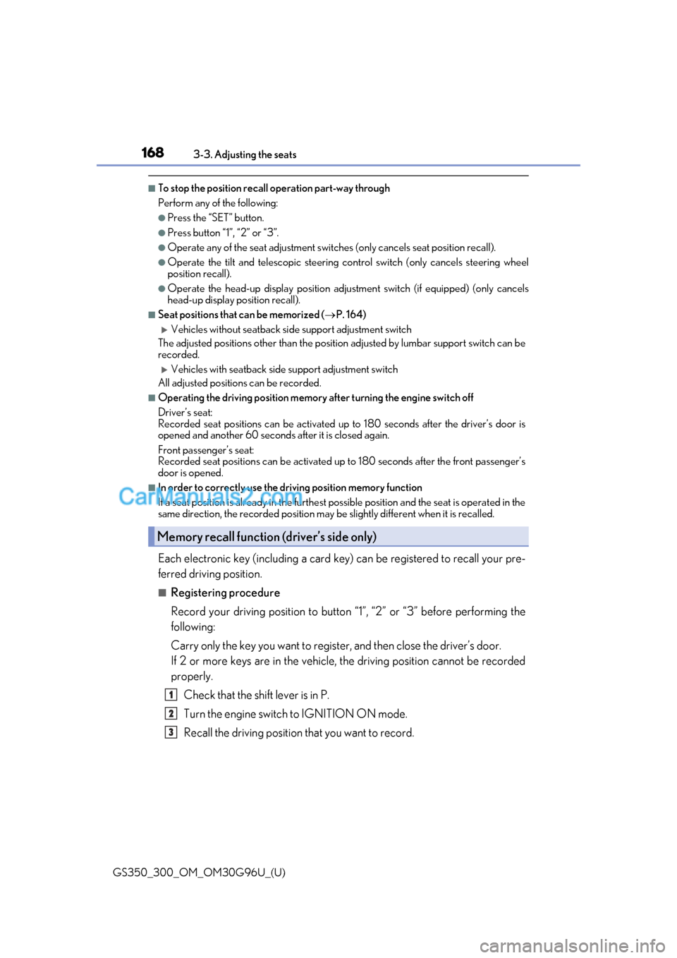 Lexus GS350 2019 Owners Manual 168
GS350_300_OM_OM30G96U_(U)3-3. Adjusting the seats
■To stop the position recall operation part-way through
Perform any of the following:
●Press the “SET” button.
●Press button “1”, Lexus GS350 2019 Owners Manual 168
GS350_300_OM_OM30G96U_(U)3-3. Adjusting the seats
■To stop the position recall operation part-way through
Perform any of the following:
●Press the “SET” button.
●Press button “1”,