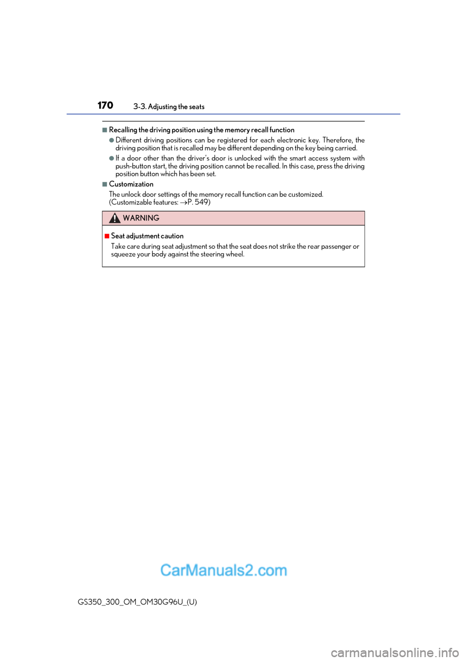 Lexus GS350 2019 Owners Manual 170
GS350_300_OM_OM30G96U_(U)3-3. Adjusting the seats
■Recalling the driving position using the memory recall function
●Different driving positions can be registered
for each electronic key. Ther Lexus GS350 2019 Owners Manual 170
GS350_300_OM_OM30G96U_(U)3-3. Adjusting the seats
■Recalling the driving position using the memory recall function
●Different driving positions can be registered
for each electronic key. Ther