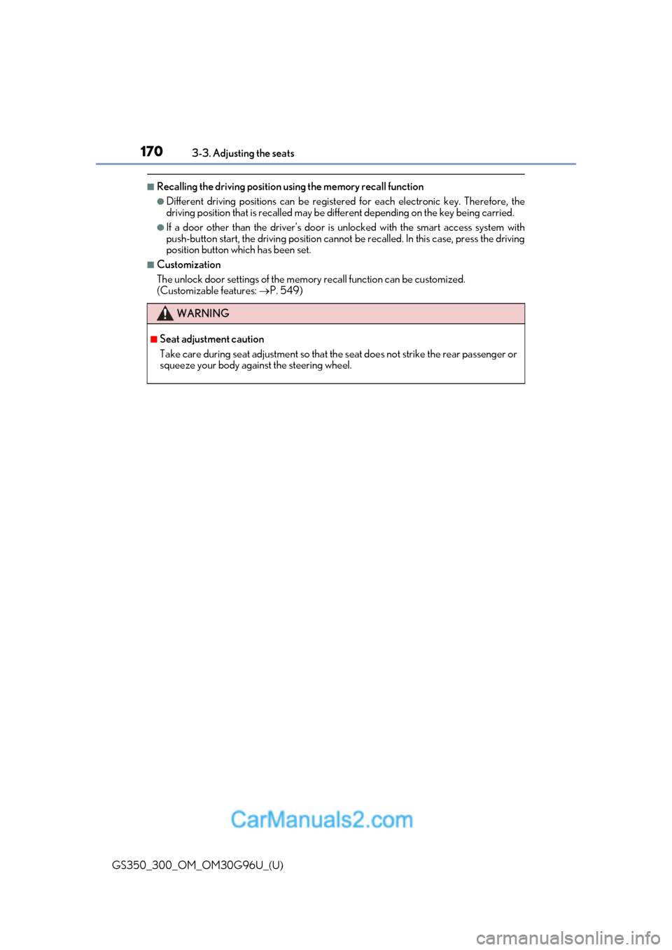 Lexus GS350 2019  Owners Manual 170
GS350_300_OM_OM30G96U_(U)3-3. Adjusting the seats
■Recalling the driving position using the memory recall function
●Different driving positions can be registered 
for each electronic key. Ther